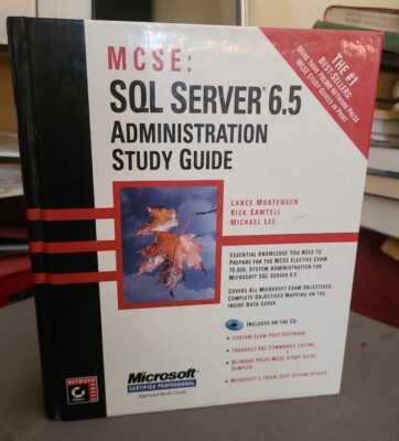 MCSE SQL Server 6.5 Administration Study Guide by Rick Sawtell and Lance...