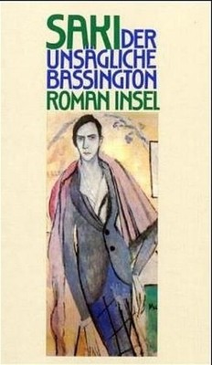 Der unsägliche Bassington: Roman Roman Saki (d. i. Hector Hugh Munro), Saki und