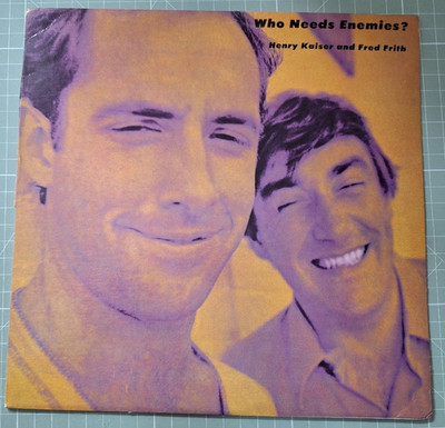 1 LP Who Needs Enemies Henry Kaiser and Fred Frith Metalanguage ML 123B 1983
