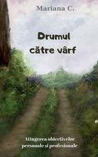 Drumul catre varf by Mariana C. Paperback Book