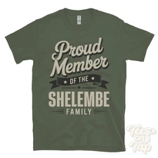 PROUD MEMBER OF THE SHELEMBE FAMILY T-SHIRT surname last name heritage ancestry