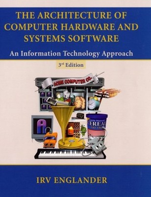 The Architecture Of Computer Hardware Und System Software: An