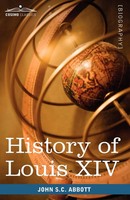 John Stevens Cabot Abbott | History Of Louis XIV | Taschenbuch | Englisch (2009)