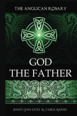 The Anglican Rosary: God the Father: Devotions and Pray -  NEW Jenny Lynn Este 2