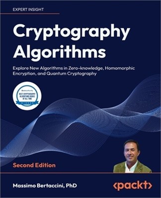 Cryptography Algorithms - Second Edition: Get to grips with new algorithms in bl