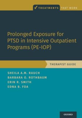 Prolonged Exposure for PTSD in Intensive Outpatient Programs (PE-IOP): ...