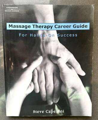 Massage Therapy Career Guide: For Hands-On Success, by Steve Capellini