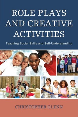 Role Plays and Creative Activities: Teaching Social Skills and Self-Understandin