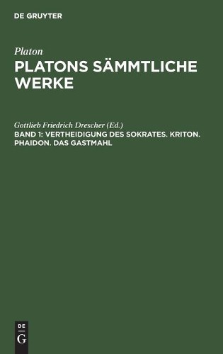 Vertheidigung Des Sokrates. Kriton. Phaidon. Das Gastmahl (Hardback)