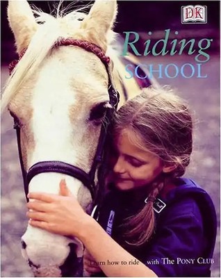 Riding School: Learn How to Ride at a Real Riding School - Saunders, Catherine