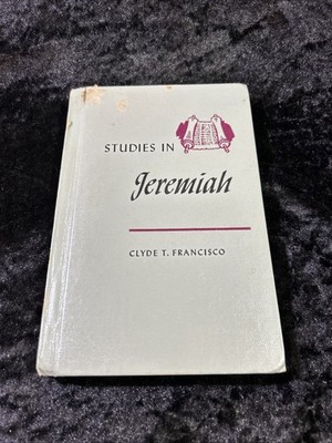 Studies In Jeremiah - Clyde T. Francisco - 1961 hard cover