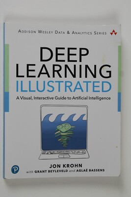 Addison-Wesley Data and Analytics Ser.: Deep Learning Illustrated : A Visual,...