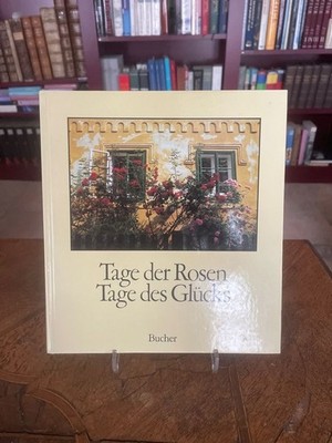 Tage der Rosen, Tage des Glücks.Photogr.. [Anthologie: Lisa Röcke] Mante, Harald