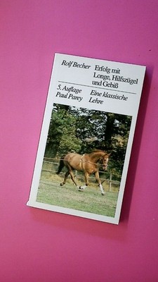 166372 Rolf Rolf Becher ERFOLG MIT LONGE, HILFSZÜGEL UND GEBISS eine klassische