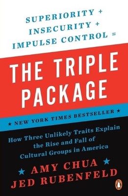 The Triple Package: How Three Unlikely Traits Explain the Rise and Fall of Cultu