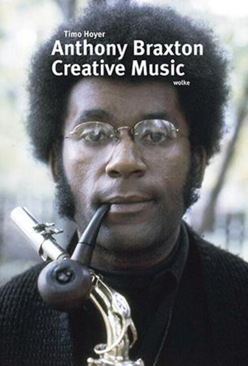 Thumbnail - Anthony Braxton. Creative Music | Timo Hoyer | Buch | Gebunden |