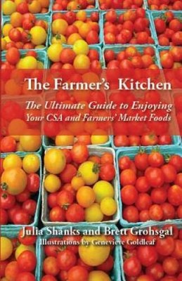 The Farmers Kitchen: The Ultimate Guide to Enjoying Your CSA and F - ACCEPTABLE