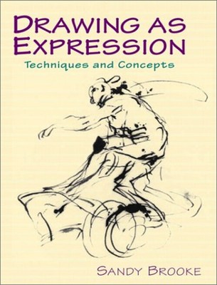 Drawing as Expression : Techniques and Concepts Paperback Sandy B