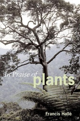 Francis Hallé In Praise of Plants (Gebundene Ausgabe)