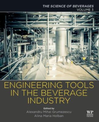 Engineering Tools In The Beverage Industry: Volume 3: The Science Of Bevera...