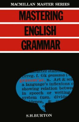 Macmillan master series: Mastering English grammar by S. H Burton (Paperback /