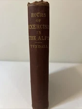 1872 HOURS OF EXERCISE IN THE ALPS By :John Tyndall published By D.Appleton & Co