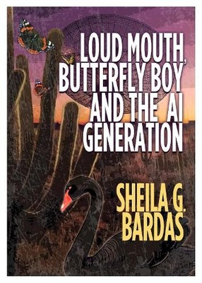 Sheila G Bardas Loud Mouth, Butterfly Boy and The AI Generation (Taschenbuch)
