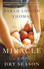 Miracle in a Dry Season by Sarah Loudin Thomas (2014, Trade Paperback)
