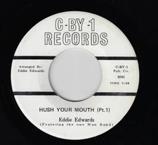 Unique Private Label SOUL  45 :  EDDIE EDWARDS - Hush Your Mouth / C-BY-1  HEAR!