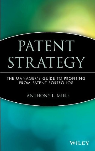Patent Strategy by Anthony L. Miele - 9780471390756