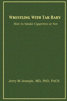 Wrestling With Tar Baby How To Smoke Cigarettes Or Not Jesseph Taschenbuch 2009