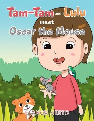 Tam-Tam and Lulu Meet Oscar the Mouse by Elanor Seeto Paperback Book