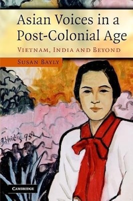 Asian Voices in a Post-Colonial Age : Vietnam, India and Beyond by Susan ...