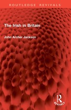 The Irish in Britain by John Archer Jackson Paperback Book