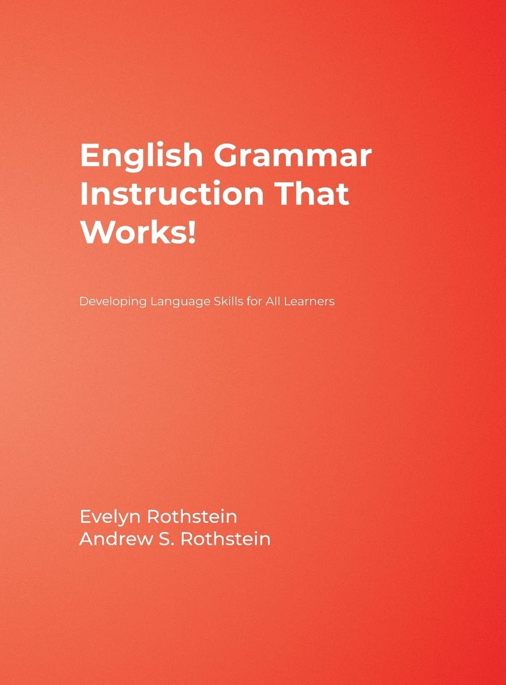 English Grammar Instruction That Works!: Developing Language Skills for All Lear