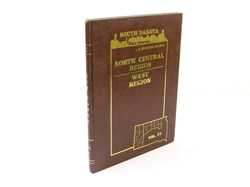 South Dakota: Our Towns a Pictorial Review Vol IV 4 North Central & West Region