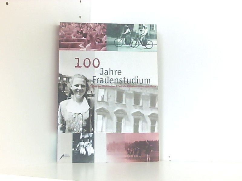 100 Jahre Frauenstudium. Frauen der Rheinischen Friedrich-Wilhelms-Uni 660631426 - Kuhn, Annette