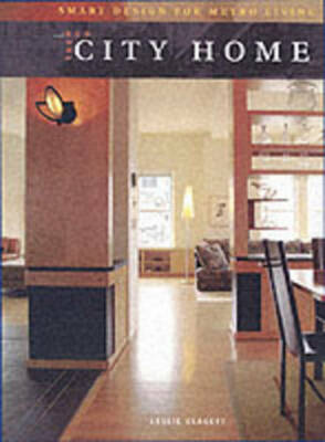 The New City Home: Smart Solutions for Metro Living, 1561584614, Clagett, Leslie