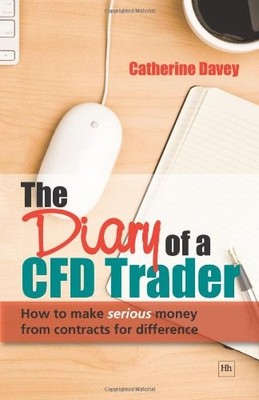 The Diary of a Cfd Trader: How to Make Serious Money from Contra