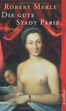 Die gute Stadt Paris: Roman (Fortune de France) v... | Buch | Zustand akzeptabel
