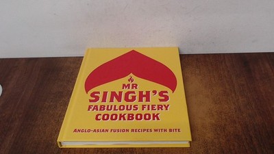 			Mr Singh s Fabulous Fiery Cookbook: Anglo-Asian fusion recipes wi		