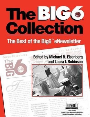 Big6 Collection: Best of the Big6 eNewsletter, Volume II by Michael B. Eisenberg
