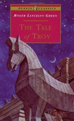 The Tale of Troy : Retold from the Ancient Authors Roger Lancelyn