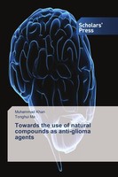 Towards The Use Of Natural Compounds As Anti-Glioma Agents, Muhammad Khan