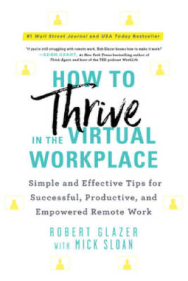 How to Thrive in the Virtual Workplace: Simple and Effective Tips fo - VERY GOOD