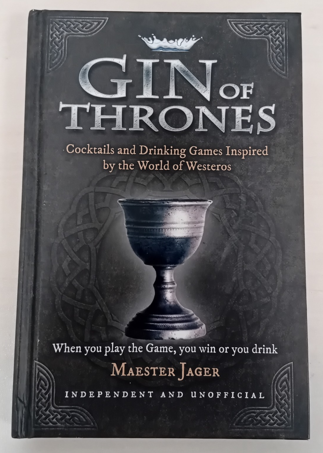 Gin Of Thrones; Cocktails and Drinking Games Inspired by The World of Westeros