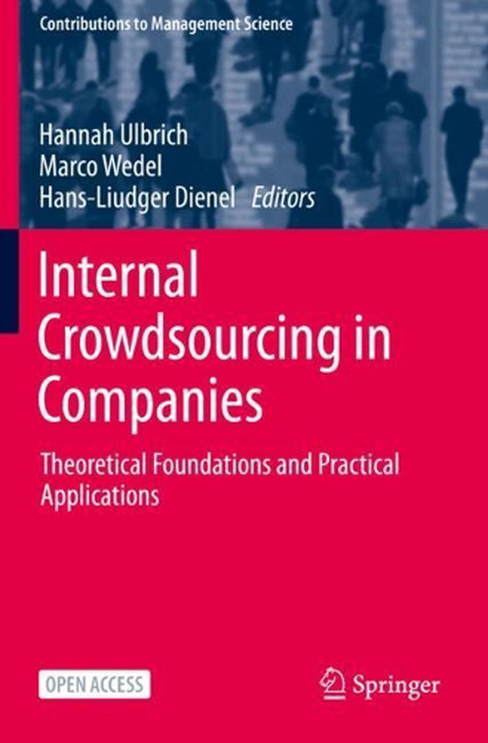Internal Crowdsourcing in Companies: Theoretical Foundations and Practical Appli