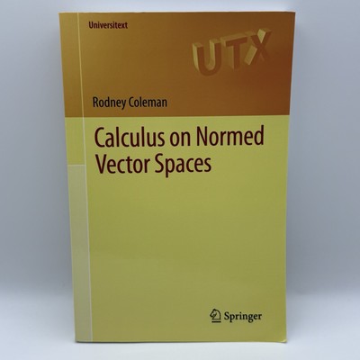 Calculus on Normed Vector Spaces by Rodney Coleman (English) Paperback Book