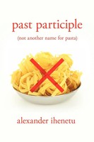 Alexander Ihenetu | Past Participle | Taschenbuch | Englisch (2012) | Xlibris