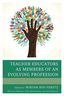 Teacher Educators as Members of an Evolving Profession by Miriam Ben-Peretz (Eng